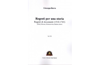 Regesti per una storia. Regesti di documenti (1510-1765) Eboli, Olevano, Montecorvino, Salerno, Serre